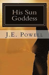 J. E. Powell - His Sun Goddess, Häftad. Tillgänglighet: Lägg i varukorg