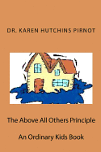 Karen Hutchins Pirnot - The Above All Others Principle: An Ordinary Kids Book, Häftad. Tillgänglighet: Lägg i varukorg