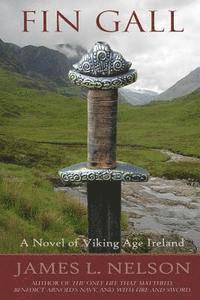 James L. Nelson - Fin Gall: A Novel of Viking Age Ireland, Häftad. Tillgänglighet: Lägg i varukorg