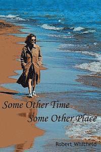 Robert Whitfield - Some Other Time, Some Other Place, Häftad