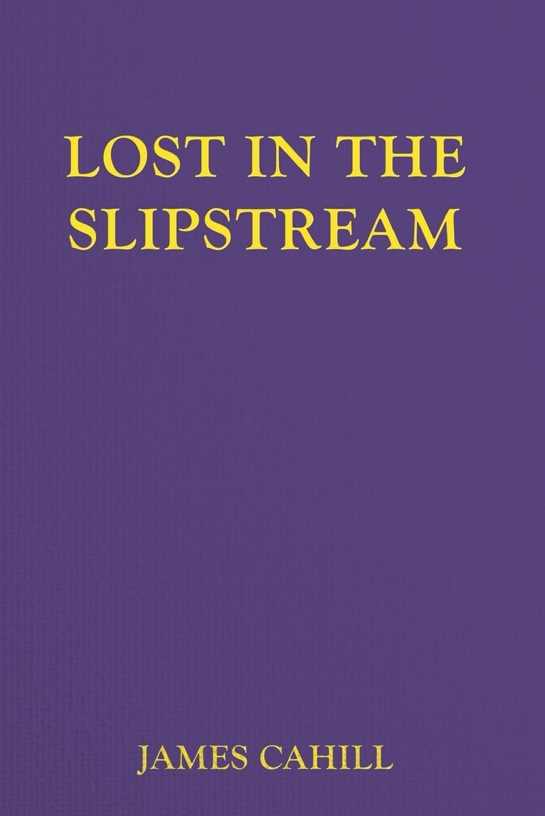 James Cahill - Lost In The Slipstream, Häftad. Tillgänglighet: Lägg i varukorg