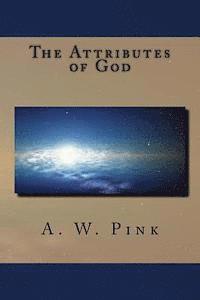 A. W. Pink - The Attributes of God, Häftad