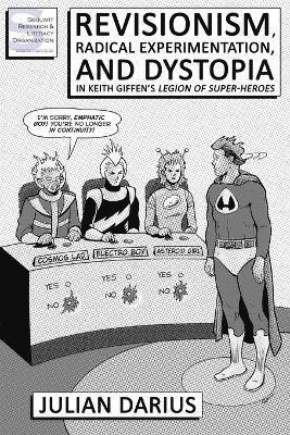 Julian Darius - Revisionism, Radical Experimentation, and Dystopia in Keith Giffen's Legion of Super-Heroes, Häftad. Tillgänglighet: Lägg i varukorg