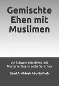 Gemischte Ehen Mit Muslimen: Die Schweiz Betreffend (Mit Mustervertrag in Sechs Sprachen)