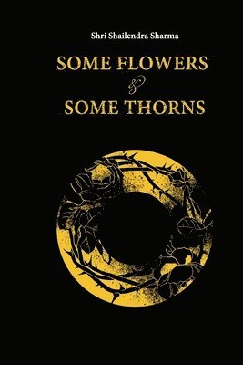 Shailendra Sharma - Some Flowers and Some Thorns, Häftad. Tillgänglighet: Lägg i varukorg