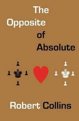 Robert L Collins - Opposite of Absolute, Häftad. Tillgänglighet: Lägg i varukorg