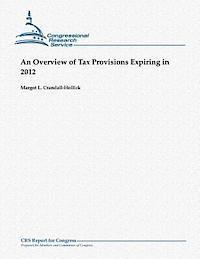 Margot L. Crandall-Hollick - An Overview of Tax Provisions Expiring in 2012, Häftad. Tillgänglighet: Lägg i varukorg