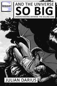 Julian Darius - And the Universe so Big: Understanding Batman: The Killing Joke, Häftad. Tillgänglighet: Lägg i varukorg