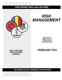 Marine Corps Combat Development Command, Navy Warfare Development Command - Risk Management - Multiservice Tactics, Techniques, and Procedures (FM 3-100.12 / MCRP 5-12.1C / NTTP 5-03.5 / AFTTP(I) 3-2.34), Häftad