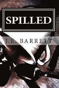 J. E. Barrett - Spilled, Häftad. Tillgänglighet: Lägg i varukorg