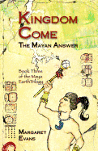 Margaret Evans - Kingdom Come: The Mayan Answer, Häftad. Tillgänglighet: Lägg i varukorg