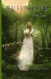Bathsheba Dailey - Soulful Writes Part Two, Häftad. Tillgänglighet: Lägg i varukorg
