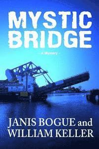 William Keller, Janis Bogue - Mystic Bridge, Häftad. Tillgänglighet: Lägg i varukorg