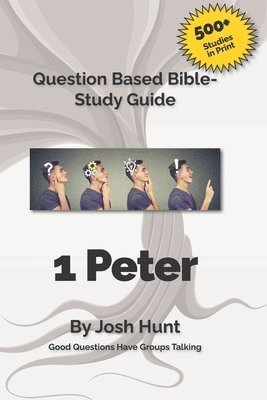 Josh Hunt - Good Questions Have Groups Talking -- 1 Peter, Häftad. Tillgänglighet: Lägg i varukorg