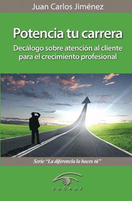 Juan Carlos Jimenez - Potencia Tu Carrera: Decalogo Sobre Atencion Al Cliente Para El Crecimiento Profesional, Häftad