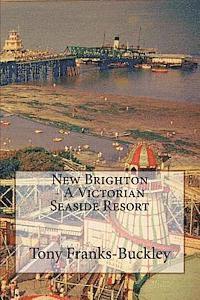 Tony Franks-Buckley - New Brighton - A Victorian Seaside Resort, Häftad. Tillgänglighet: Lägg i varukorg