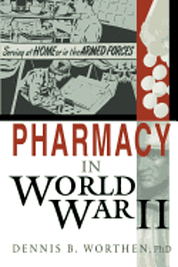 Dennis B. Worthen - Pharmacy in World War II, Häftad. Tillgänglighet: Lägg i varukorg