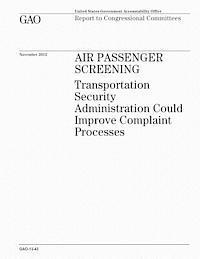 U. S. Government Accountability Office - Air Passenger Screening: Transportation Security Administration Could Improve Complaint Processes, Häftad. Tillgänglighet: Lägg i varukorg