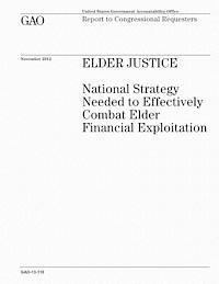 U. S. Government Accountability Office - Elder Justice: National Strategy Needed to Effectively Combat Elder Financial Exploitation, Häftad. Tillgänglighet: Lägg i varukorg