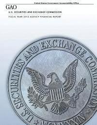 U. S. Government Accountability Office - U.S. Securities and Exchange Commission Fiscal Year 2012 Agency Financial Report, Häftad. Tillgänglighet: Lägg i varukorg