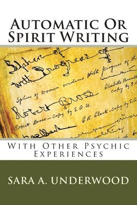Sara A. Underwood - Automatic Or Spirit Writing: With Other Psychic Experiences, Häftad. Tillgänglighet: Lägg i varukorg