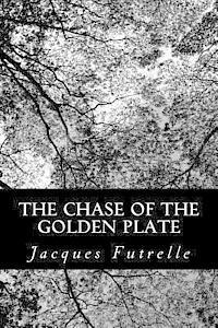 Jacques Futrelle - The Chase of the Golden Plate, Häftad