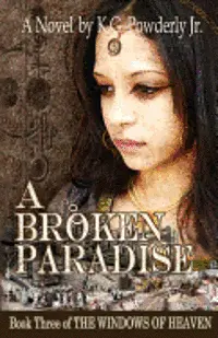 K. G. Powderly Jr - A Broken Paradise: Book 3 of The Windows of Heaven, Häftad. Tillgänglighet: Lägg i varukorg