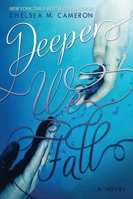 Chelsea M Cameron - Deeper We Fall, Häftad. Tillgänglighet: Lägg i varukorg
