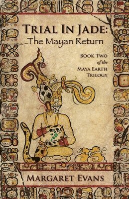 Margaret Evans - Trial in Jade: The Mayan Return, Häftad. Tillgänglighet: Lägg i varukorg