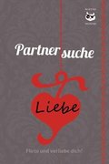 Partnersuche. Flirte und verliebe dich! Online Dating - aber sicher! EDITION BERLIN SPECIAL: Nur fr Frauen!
