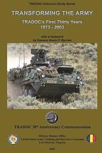 Us Army Training and Doctrine Command - Transforming the Army: TRADOC's First Thirty Years - 1973-2003, Häftad