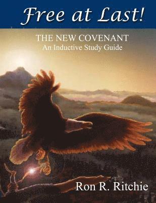 Ron Ritchie - Free At Last - The New Covenant: Inductive Study Guide, Häftad