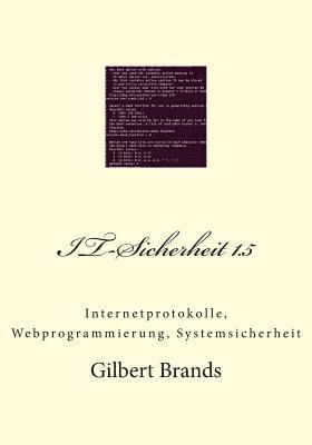 Gilbert Brands - IT-Sicherheit 1.5: Internetprotokolle, Webprogrammierung, Systemsicherheit, Häftad