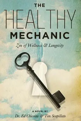 Ed Chicoine, Tim J. Scapillato - The Healthy Mechanic: Zen of Wellness and Longevity, Häftad. Tillgänglighet: Lägg i varukorg