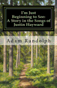 Adam Randolph - I'm Just Beginning to See: A Story in the Songs of Justin Hayward, Häftad. Tillgänglighet: Lägg i varukorg