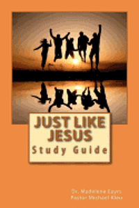 Michael Kleu, Madelene Eayrs - Just Like Jesus: Study Guide, Häftad. Tillgänglighet: Lägg i varukorg