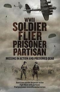 Richard Noyes - WWII Soldier Flier Prisoner Partisan: Missing in Action and Presumed Dead, Häftad. Tillgänglighet: Lägg i varukorg