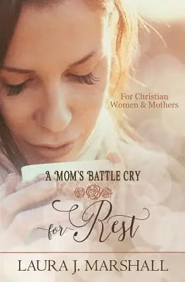 Laura J. Marshall - A Mom's Battle Cry for Rest: Batte Cry Devotional Series, Häftad. Tillgänglighet: Lägg i varukorg