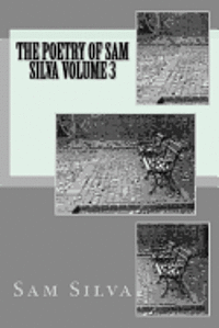Sam Silva - The poetry of Sam Silva volume 3, Häftad