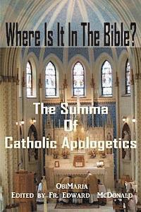 Obimaria, Edward McDonald - Where Is It In The Bible?: The Summa of Catholic Apologetics, Häftad