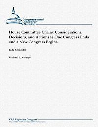 Michael L. Koempel, Judy Schneider - House Committee Chairs: Considerations, Decisions, and Actions as One Congress Ends and a New Congress Begins, Häftad. Tillgänglighet: Lägg i varukorg