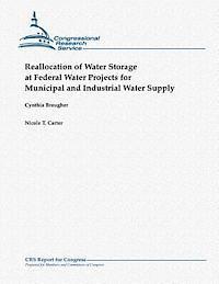 Nicole T. Carter, Cynthia Brougher - Reallocation of Water Storage at Federal Water Projects for Municipal and Industrial Water Supply, Häftad. Tillgänglighet: Lägg i varukorg