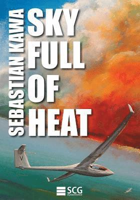 Sky Full of Heat: Passion, knowledge, experience av Sebastian Kawa