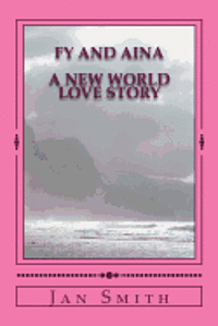 Jan Smith - Fy and Aina: A New World Love Story, Häftad. Tillgänglighet: Lägg i varukorg