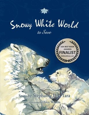 Stephanie Lisa Tara - Snowy White World to Save (USA Book Awards-Environmental Book of the Year), Häftad. Tillgänglighet: Lägg i varukorg