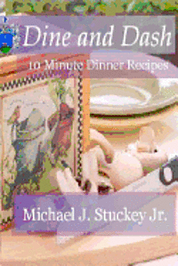 Michael J. Stuckey Jr - Dine and Dash: 10 Minute Dinner Recipes, Häftad. Tillgänglighet: Lägg i varukorg