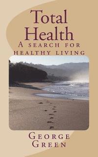 George Green - Total Health: A search for healthy living, Häftad. Tillgänglighet: Lägg i varukorg
