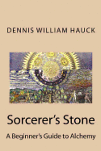 Sorcerer's Stone: A Beginner's Guide to Alchemy av Dennis William Hauck