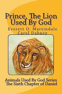Everett Martindale, Carol Dabney - Prince, The Lion Used By God: Children's bible story, Häftad. Tillgänglighet: Lägg i varukorg