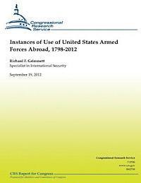 Richard F. Grimmet - Instances of Use of United States Armed Forces Abroad, 1798-2012, Häftad. Tillgänglighet: Lägg i varukorg